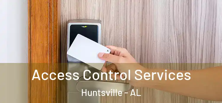  Access Control Services Huntsville - AL