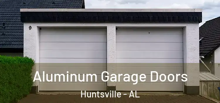  Aluminum Garage Doors Huntsville - AL
