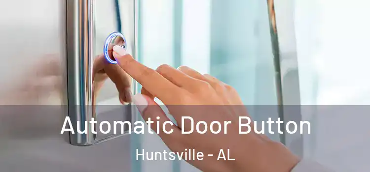  Automatic Door Button Huntsville - AL
