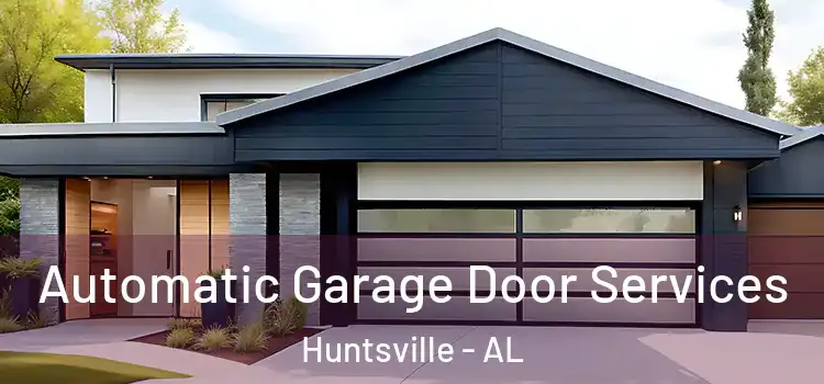  Automatic Garage Door Services Huntsville - AL