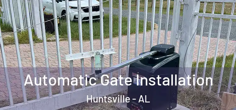 Automatic Gate Installation Huntsville - AL