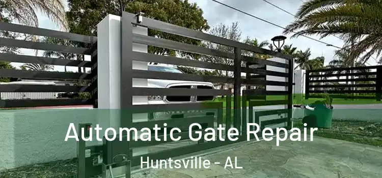  Automatic Gate Repair Huntsville - AL