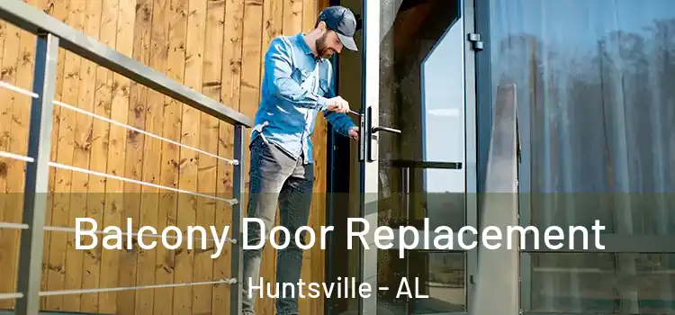  Balcony Door Replacement Huntsville - AL