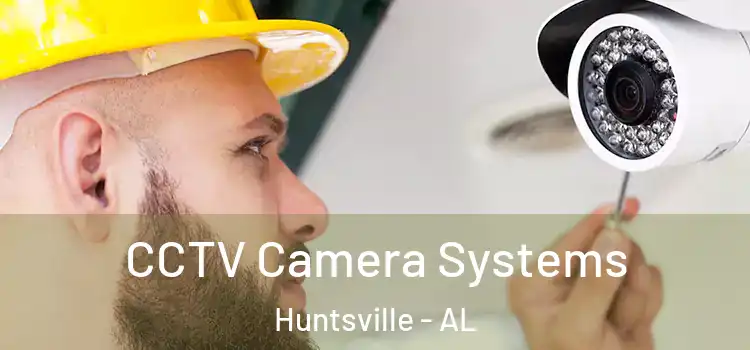 CCTV Camera Systems Huntsville - AL
