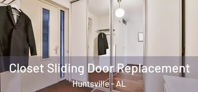  Closet Sliding Door Replacement Huntsville - AL