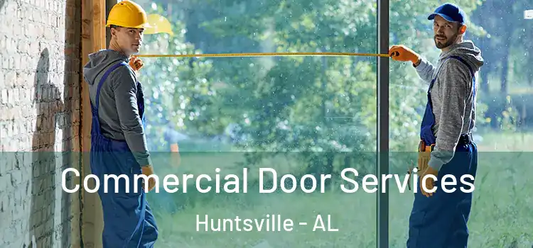 Commercial Door Services Huntsville - AL