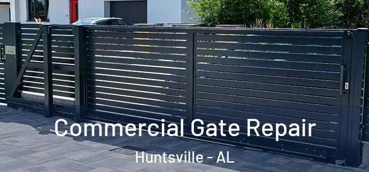 Commercial Gate Repair Huntsville - AL