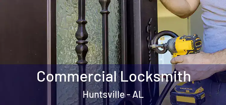  Commercial Locksmith Huntsville - AL