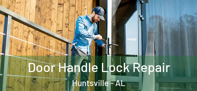 Door Handle Lock Repair Huntsville - AL