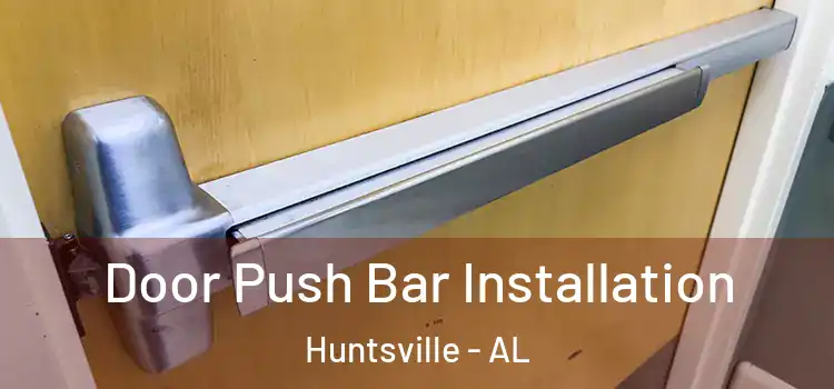  Door Push Bar Installation Huntsville - AL