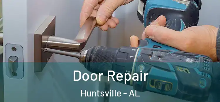 Door Repair Huntsville - AL