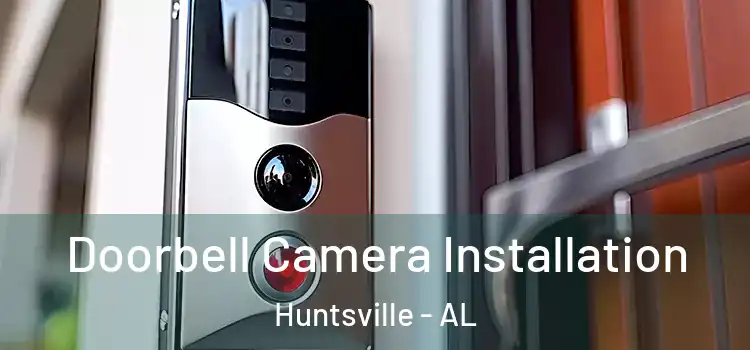  Doorbell Camera Installation Huntsville - AL