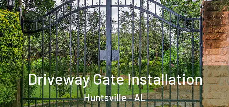  Driveway Gate Installation Huntsville - AL