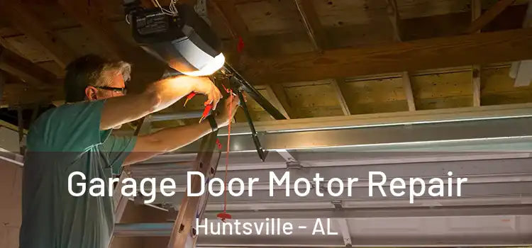  Garage Door Motor Repair Huntsville - AL