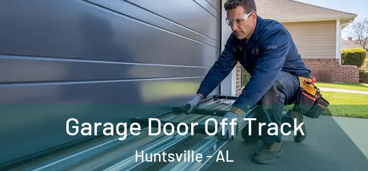  Garage Door Off Track Huntsville - AL