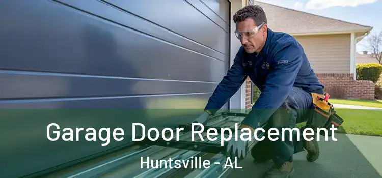  Garage Door Replacement Huntsville - AL