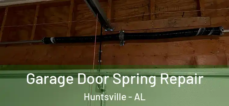  Garage Door Spring Repair Huntsville - AL