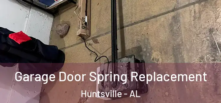  Garage Door Spring Replacement Huntsville - AL