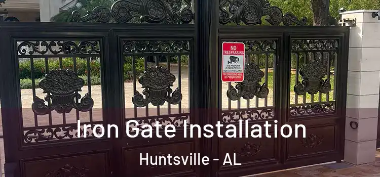  Iron Gate Installation Huntsville - AL