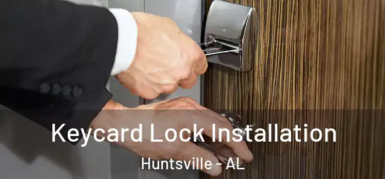  Keycard Lock Installation Huntsville - AL
