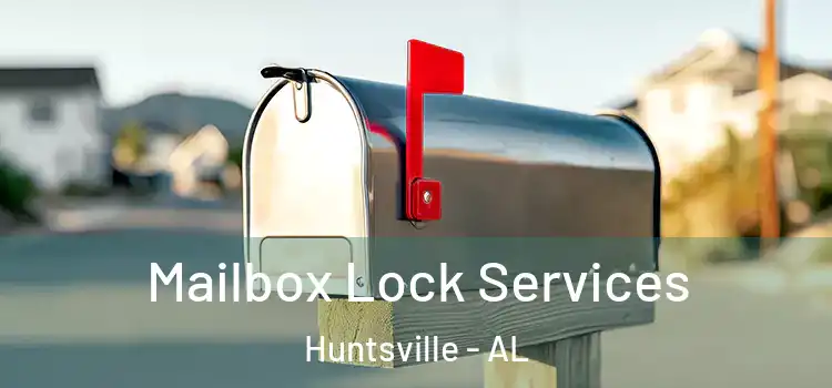 Mailbox Lock Services Huntsville - AL