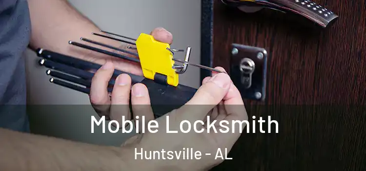  Mobile Locksmith Huntsville - AL