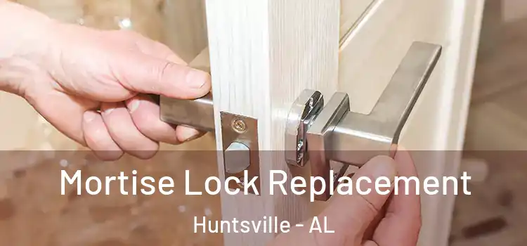  Mortise Lock Replacement Huntsville - AL