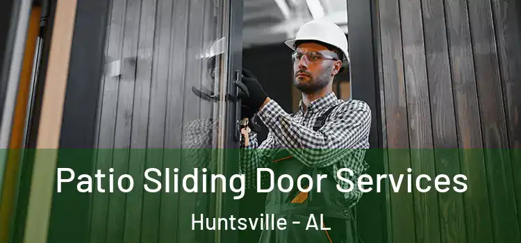 Patio Sliding Door Services Huntsville - AL