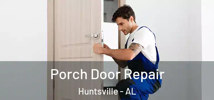  Porch Door Repair Huntsville - AL
