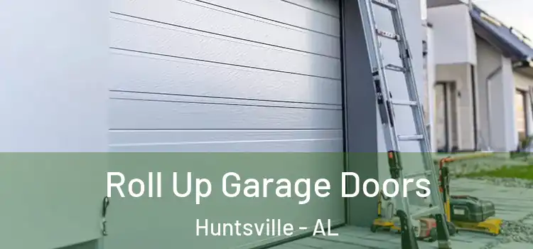  Roll Up Garage Doors Huntsville - AL