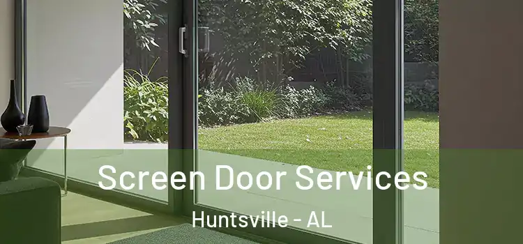  Screen Door Services Huntsville - AL