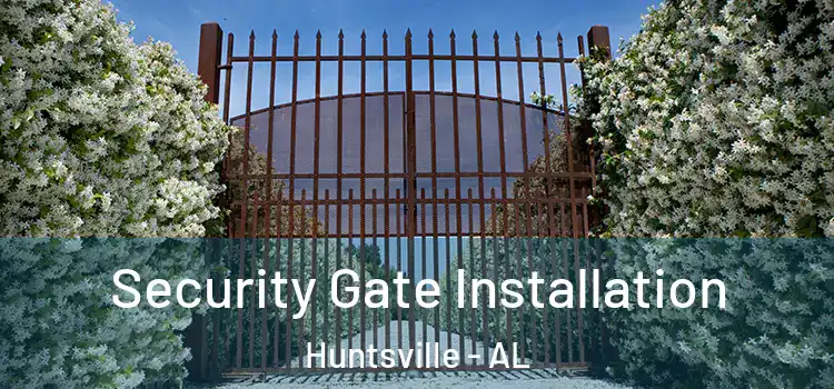 Security Gate Installation Huntsville - AL