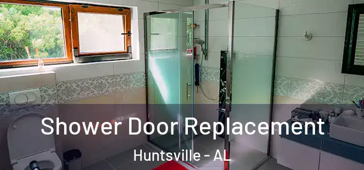  Shower Door Replacement Huntsville - AL