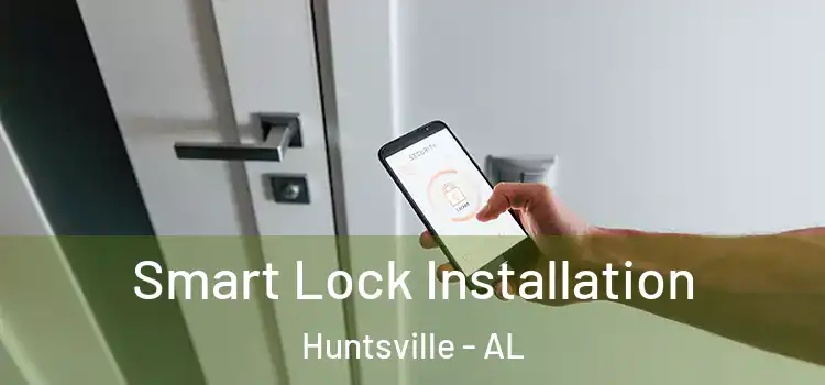  Smart Lock Installation Huntsville - AL