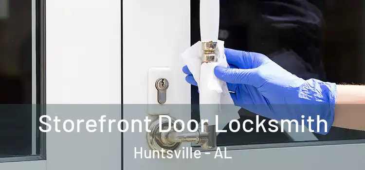  Storefront Door Locksmith Huntsville - AL