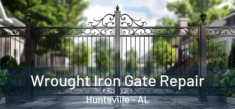 Wrought Iron Gate Repair Huntsville - AL